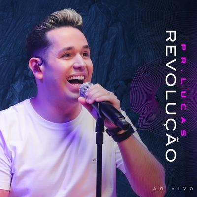 Revolução (Ao Vivo) By Pr. Lucas's cover