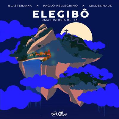 Elegibo (Uma Historia De Ifa) By Paolo Pellegrino, Blasterjaxx, Mildenhaus's cover