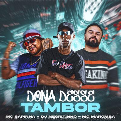 Dona Desse Tambor (feat. Mc Sapinha & DJ Negritinho) (feat. Mc Sapinha & DJ Negritinho) By Mc Maromba, Mc Sapinha, DJ Negritinho's cover