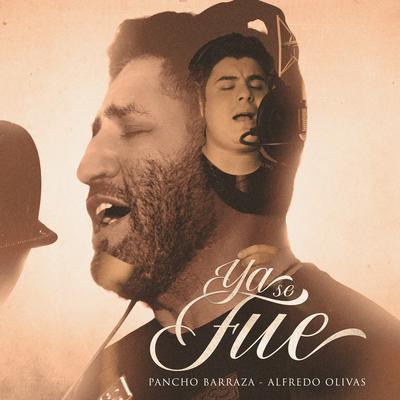 Ya Se Fue By Pancho Barraza, Alfredo Olivas's cover