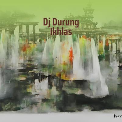 Dj Durung Ikhlas's cover