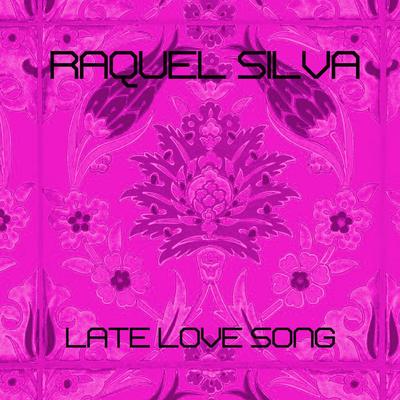 Late Love Song (Original mix) By Raquel Silva's cover
