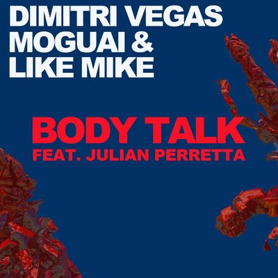 Body Talk (Radio Edit) By MOGUAI, Dimitri Vegas & Like Mike, Julian Perretta's cover