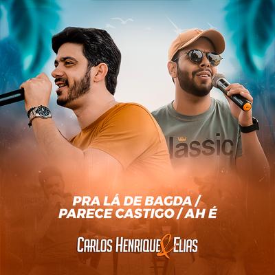 Pra Lá de Bagda /  Parece Castigo / Ah É By Carlos Henrique & Elias's cover