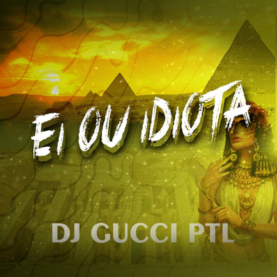 MTG EI OU IDIOTA  ( DJ GUCCI PTL) By DJ GUCCI PTL, MC Biano do Impéra's cover