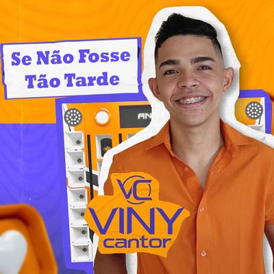 Se Não Fosse Tão Tarde By Viny Cantor's cover