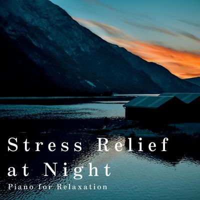 Stress Relief at Night - Piano for Relaxation's cover