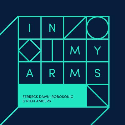 In My Arms (Vocal Mix) By Ferreck Dawn, Robosonic, Nikki Ambers's cover