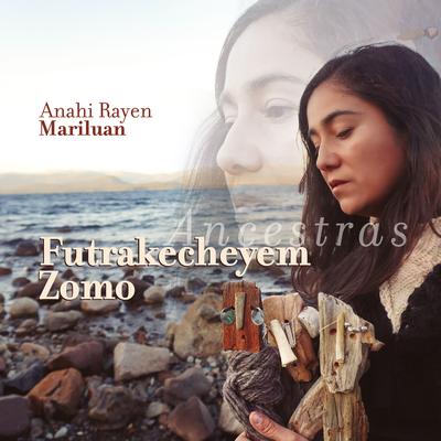 Futrakecheyem Zomo (Ancestras) By Anahí Rayen Mariluan, Natalia Cabello's cover