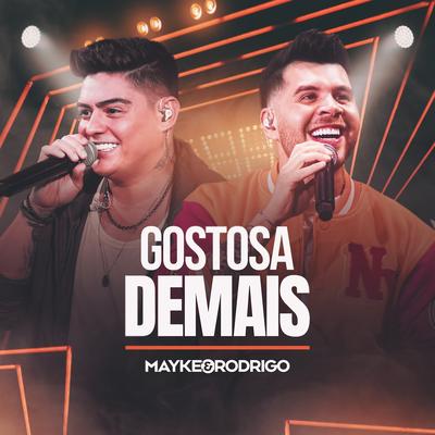 Gostosa Demais (Ao Vivo) By Mayke & Rodrigo's cover