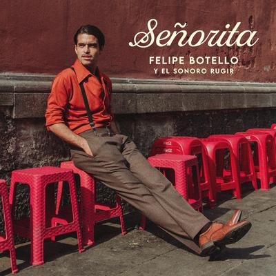 Señorita By Felipe Botello y El Sonoro Rugir's cover