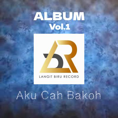 AKU CAH BAKOH (Vol. 1)'s cover