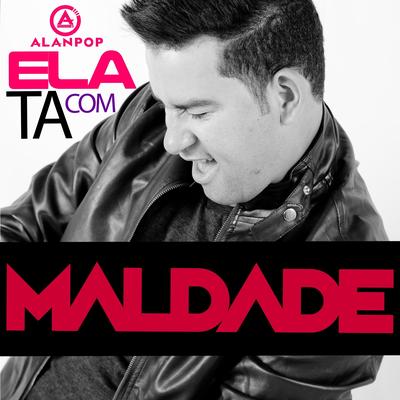 ELA TA COM MALDADE's cover