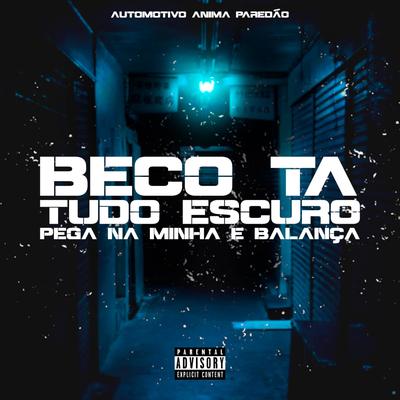 Automotivo Anima Paredao, Beco Ta Tudo Escuro, Pega na Minha e Balança By DJ LZ 011, Mc Choros's cover