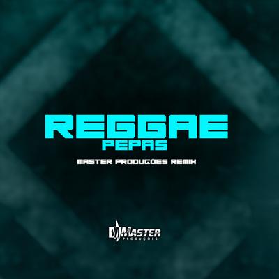 Reggae Pepas By Master Produções Remix's cover