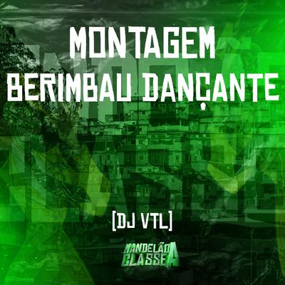 Montagem - Berimbau Dançante By DJ VTL's cover