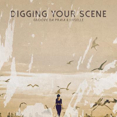 Digging Your Scene By Groove da Praia, Urselle's cover