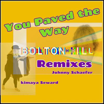 You Paved the Way (Bolton Hill Gratitude Remix) [feat. Kimaya Seward] By Johnny Schaefer, Kimaya Seward, Bolton Hill's cover