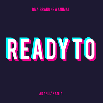 Ready to (From "BNA: Brand New Animal") [Remix]'s cover