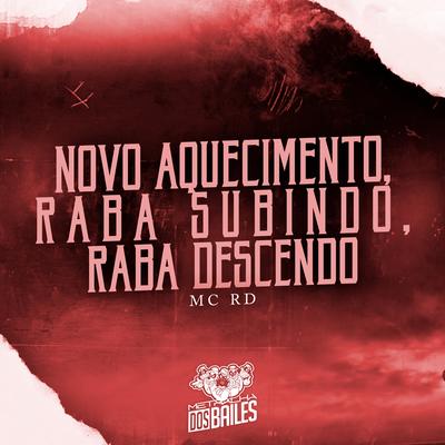 Novo Aquecimento, Raba Subindo, Raba Descendo By Mc RD, Dj Mano Lost's cover