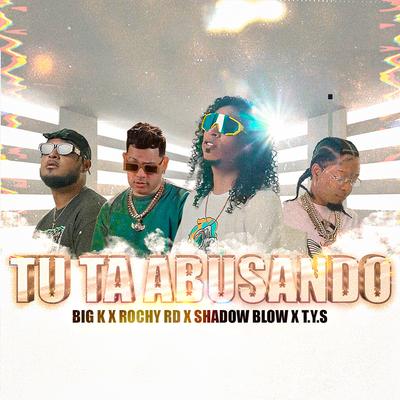 Tu Ta Abusando (feat. Shadow Blow)'s cover