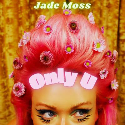 Only U By Jade Moss's cover