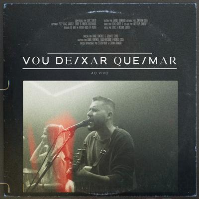 Vou Deixar Queimar (Ao Vivo) By Izaac Santos's cover