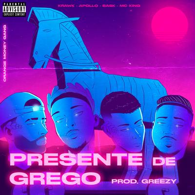 Presente de Grego By Krawk, MC King, Apollo, Jorge Bask, Orange Money Gang, Greezy's cover