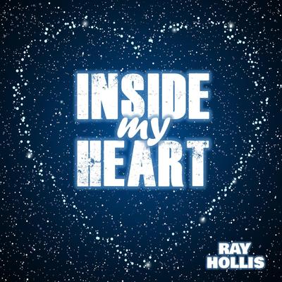 INSIDE MY HEART By Ray Hollis's cover