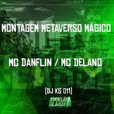 Montagem Metaverso Mágico By MC DANFLIN, MC Delano, DJ KS 011's cover