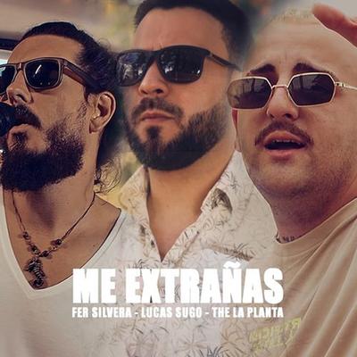 Me Extrañas By Lucas Sugo, The La Planta, Fer Silvera's cover