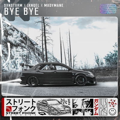 BYE BYE By SXNSTXRM, JXNQEL, MXDYMANE's cover