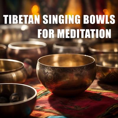 Tibetan Singing Bowls For Meditation's cover
