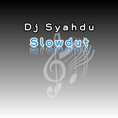 DJ Syahdu Slowdut's cover