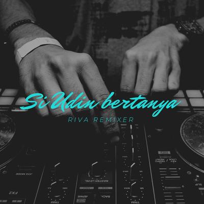 DJ SI UDIN BERTANYA's cover