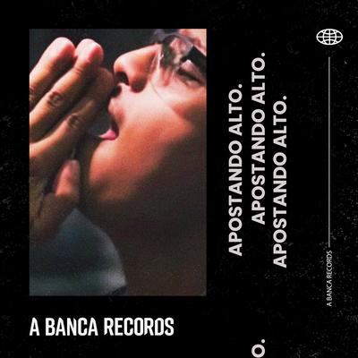 Apostando Alto By A Banca Records, Elice, Da Paz, Kali's cover