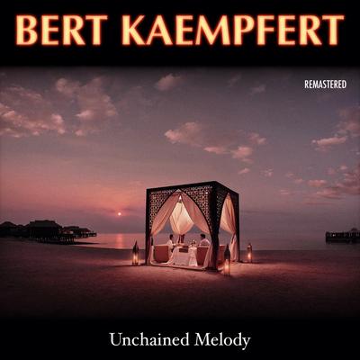 Unchained Melody (Remastered) By Bert Kaempfert's cover
