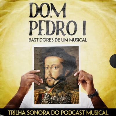 Elenco de Dom Pedro I - Bastidores de um Musical's cover