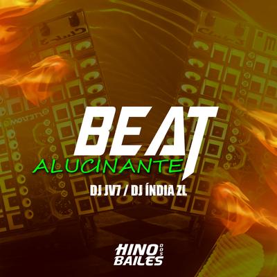 Beat Alucinante By DJ INDIA ZL, DJ JV7 ORIGINAL's cover