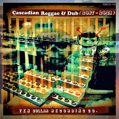 Cascadian Reggae & Dub (2017-2021)'s cover