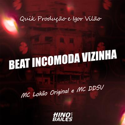 Beat Incomoda Vizinha By Mc Lokão Original, MC DDSV, Quik Produção, Igor vilão's cover
