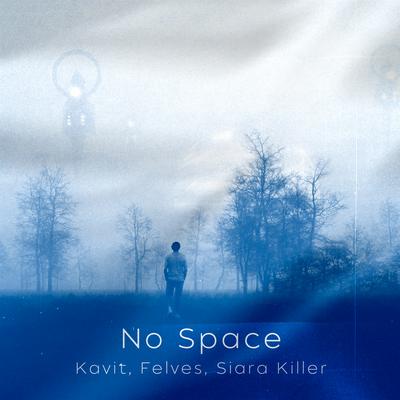 No Space By Kavit, Felves, Siara Killer's cover