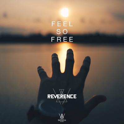 Feel So Free By Reverence's cover