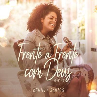 Frente A Frente Com Deus (Acústico) By Kemilly Santos's cover