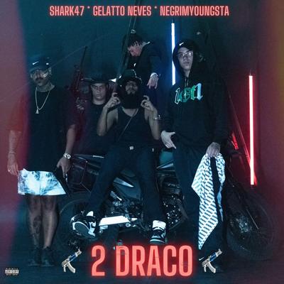 2 DRACO By Shark47, Negrim Youngsta, Gelatto Neves's cover