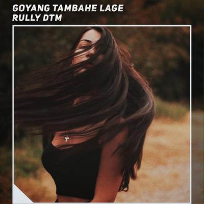 Goyang Tambahe Lage's cover