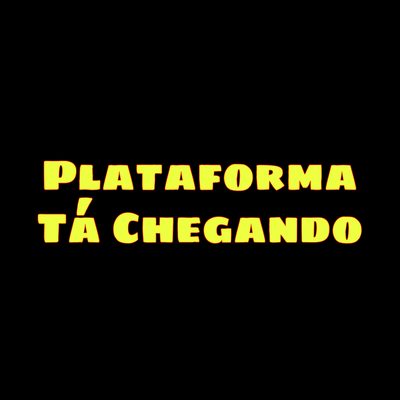 Plataforma Tá Chegando By DJ NR ORIGINAL, DJ Blakes, DJ TH, MC Lil's cover