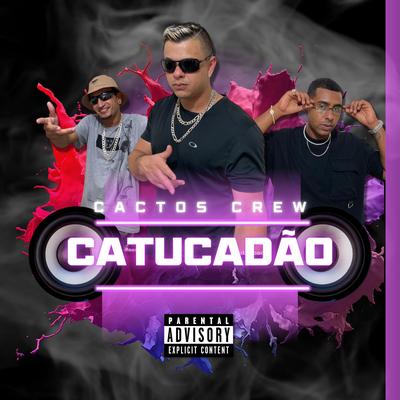 Catucadão By Cactos Crew, Espartano da Norte, Marcelino mustache, Samuel Sá's cover