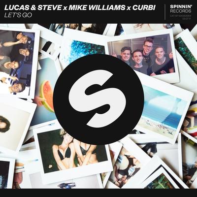 Let's Go (Extended Mix) By Lucas & Steve, Mike Williams, Curbi's cover