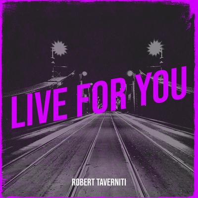 Live for You By Robert Taverniti's cover